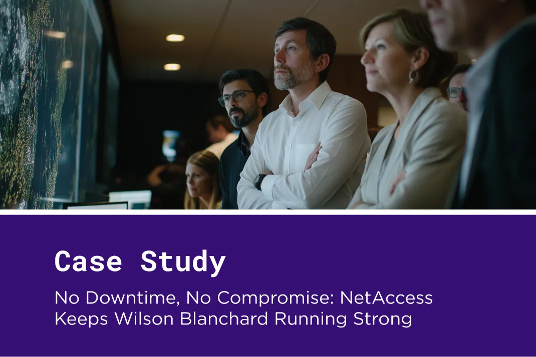 No Downtime, No Compromise: NetAccess Keeps Wilson Blanchard Running Strong